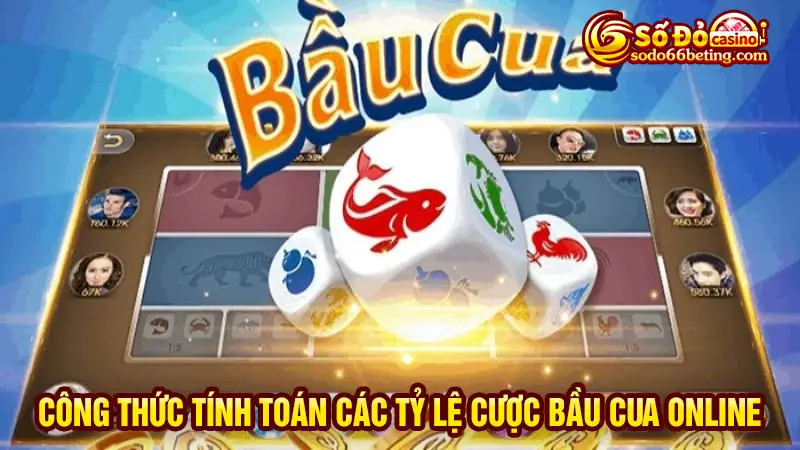 Công thức tính toán các tỷ lệ cược Bầu cua online