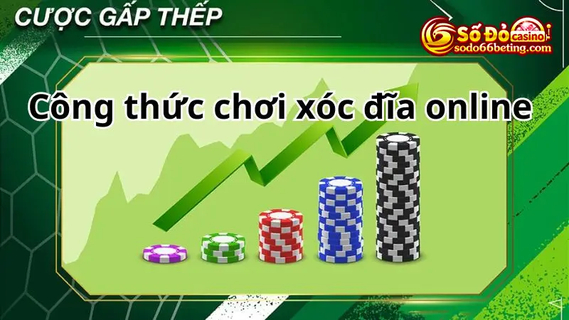 Ưu tiên đánh Xóc đĩa online theo tỷ lệ gấp thếp nhằm thu về số tiền lớn